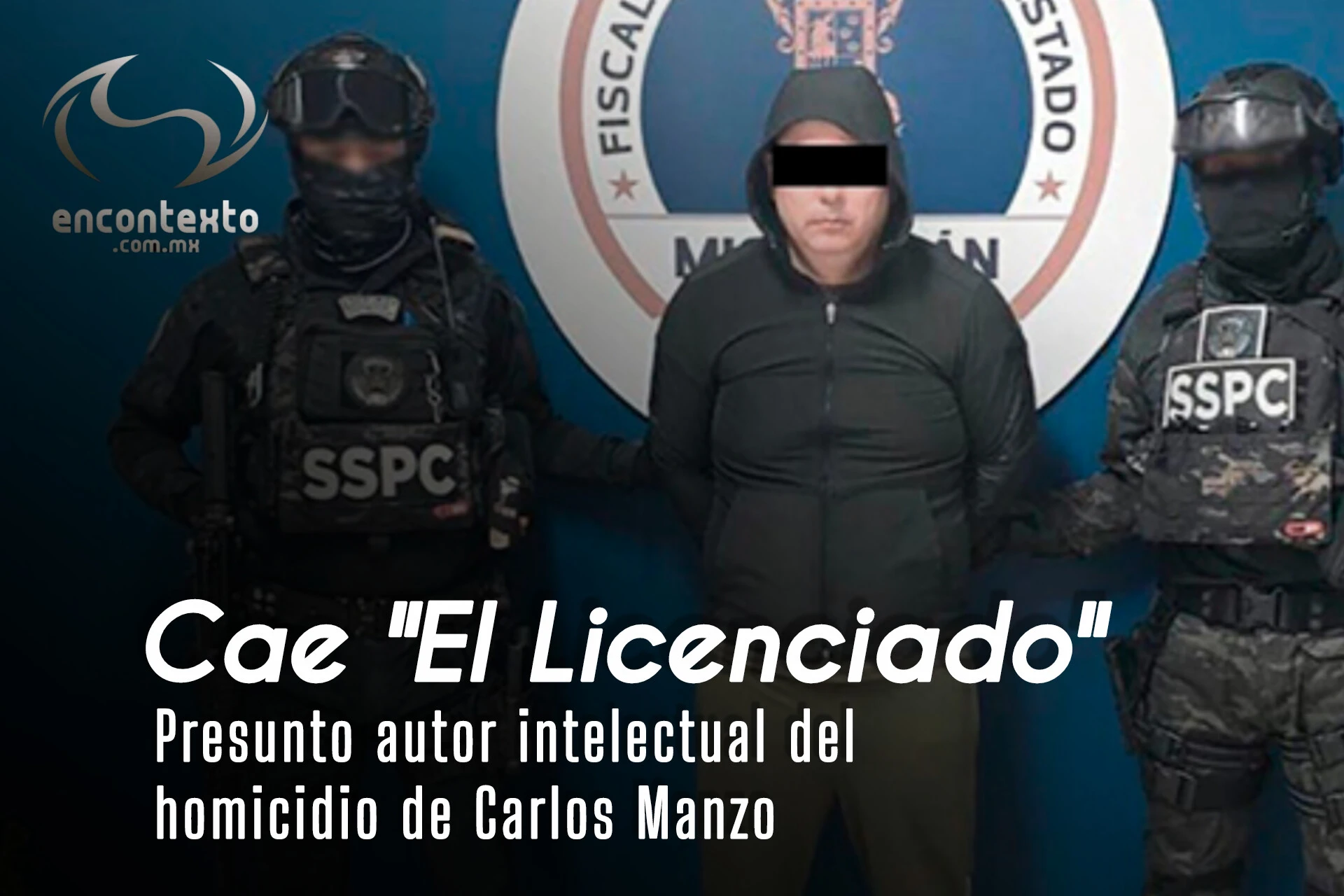 Detienen a presunto autor intelectual del homicidio de Carlos Manzo